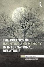 The Politics of Haunting and Memory in International Relations
