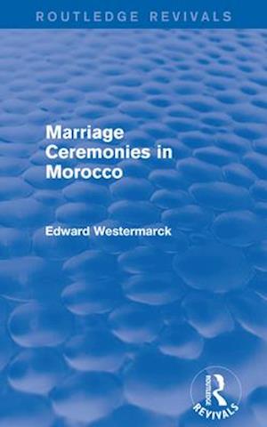 Marriage Ceremonies in Morocco (Routledge Revivals)