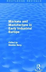 Markets and Manufacture in Early Industrial Europe (Routledge Revivals)
