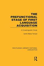 The Prefunctional Stage of First Language Acquistion (RLE Linguistics C: Applied Linguistics)
