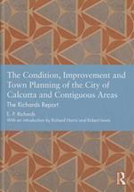 The Condition, Improvement and Town Planning of the City of Calcutta and Contiguous Areas