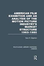 American Film Exhibition and an Analysis of the Motion Picture Industry's Market Structure 1963-1980