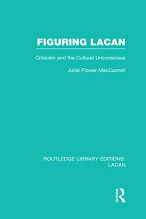 Figuring Lacan (RLE: Lacan)