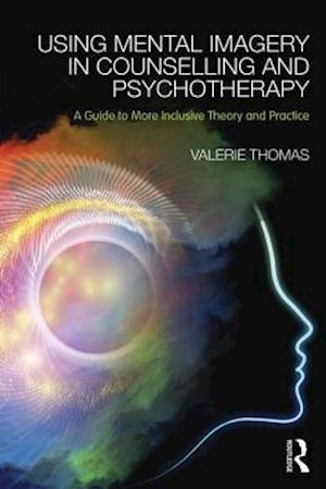 Using Mental Imagery in Counselling and Psychotherapy