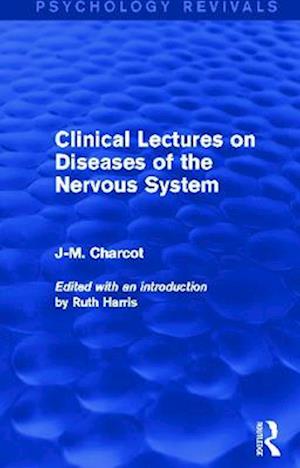 Clinical Lectures on Diseases of the Nervous System (Psychology Revivals)