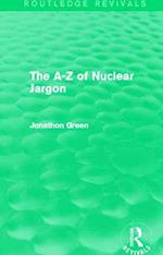The A - Z of Nuclear Jargon (Routledge Revivals)