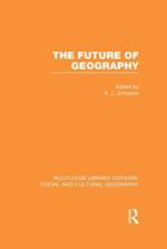 The Future of Geography (RLE Social & Cultural Geography)