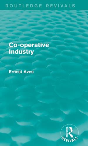 Co-operative Industry (Routledge Revivals)