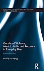 Gendered Violence, Abuse and Mental Health in Everyday Lives