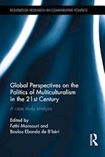 Global Perspectives on the Politics of Multiculturalism in the 21st Century