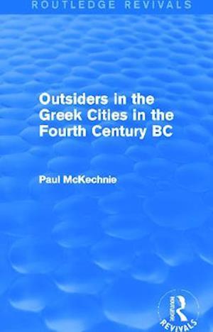 Outsiders in the Greek Cities in the Fourth Century BC (Routledge Revivals)