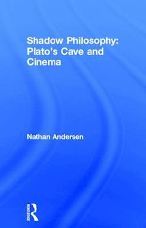 Shadow Philosophy: Plato's Cave and Cinema