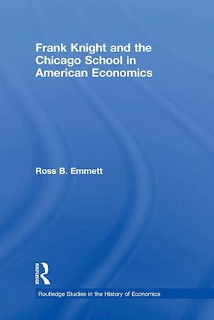 Frank Knight and the Chicago School in American Economics