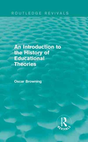 An Introduction to the History of Educational Theories (Routledge Revivals)