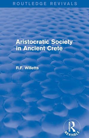 Aristocratic Society in Ancient Crete (Routledge Revivals)