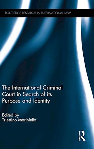 The International Criminal Court in Search of its Purpose and Identity