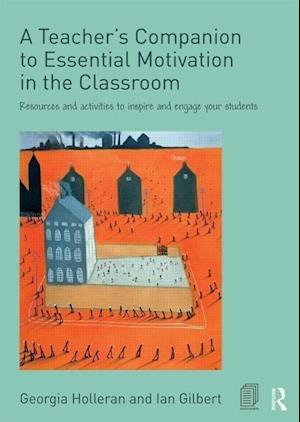 A Teacher's Companion to Essential Motivation in the Classroom