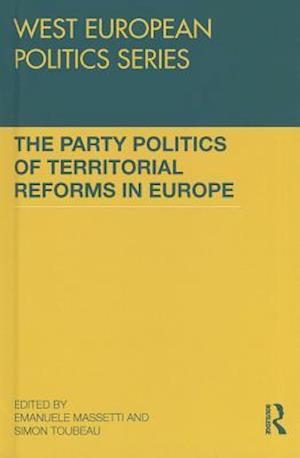 The Party Politics of Territorial Reforms in Europe