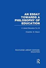 An Essay Towards A Philosophy of Education (RLE Edu K)
