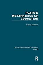 Plato 's Metaphysics of Education (RLE: Plato)