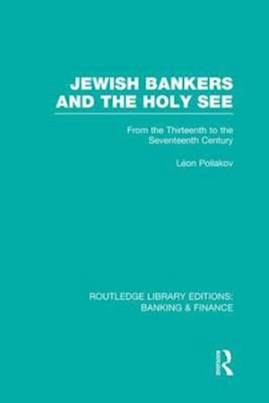 Jewish Bankers and the Holy See (RLE: Banking & Finance)