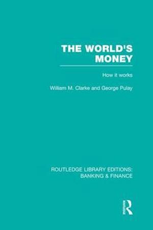 The World's Money (RLE: Banking & Finance)