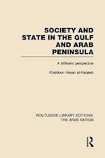 Society and State in the Gulf and Arab Peninsula (RLE: The Arab Nation)
