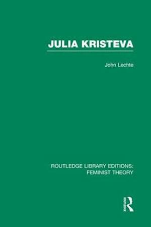 Julia Kristeva (RLE Feminist Theory)