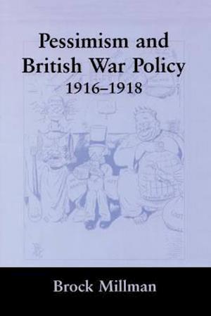 Pessimism and British War Policy, 1916-1918