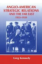 Anglo-American Strategic Relations and the Far East, 1933-1939