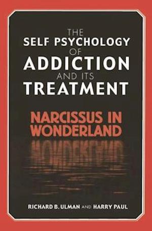 The Self Psychology of Addiction and Its Treatment