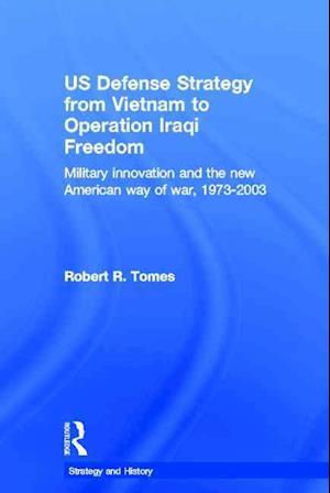 US Defence Strategy from Vietnam to Operation Iraqi Freedom