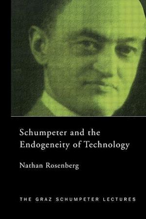 Schumpeter and the Endogeneity of Technology
