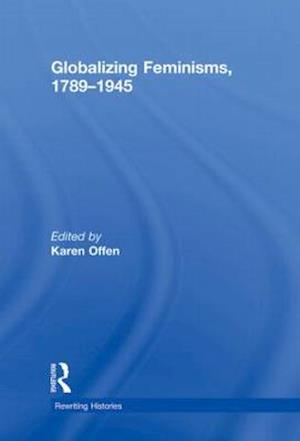 Globalizing Feminisms, 1789- 1945