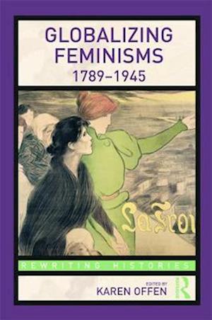 Globalizing Feminisms, 1789- 1945