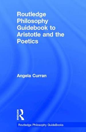 Routledge Philosophy Guidebook to Aristotle and the Poetics