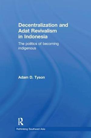 Decentralization and Adat Revivalism in Indonesia