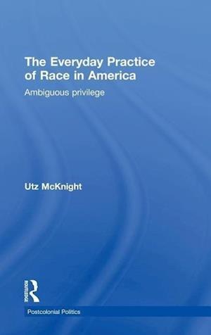 Everyday Practice of Race in America