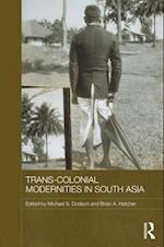 Trans-Colonial Modernities in South Asia