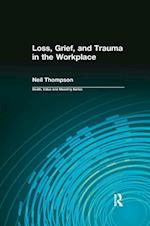 Loss, Grief, and Trauma in the Workplace