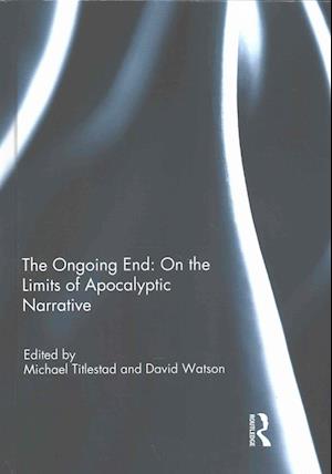 The Ongoing End: On the Limits of Apocalyptic Narrative