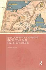 Ideologies of Eastness in Central and Eastern Europe