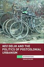 Neo Delhi and the Politics of Postcolonial Urbanism