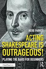 Acting Shakespeare is Outrageous!