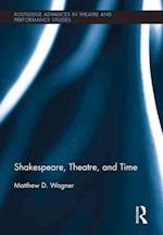 Shakespeare, Theatre, and Time