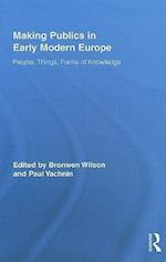 Making Publics in Early Modern Europe