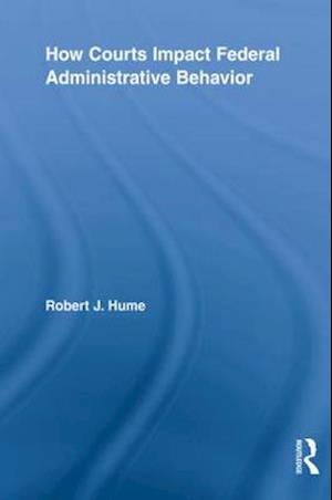How Courts Impact Federal Administrative Behavior