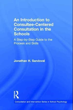 An Introduction to Consultee-Centered Consultation in the Schools