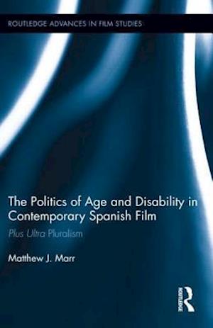 The Politics of Age and Disability in Contemporary Spanish Film