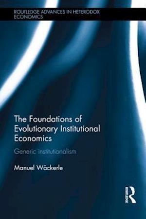 The Foundations of Evolutionary Institutional Economics